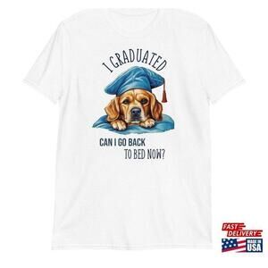 Funny Graduation Tshirt I Graduated Can Go Back To Bed Now Class
